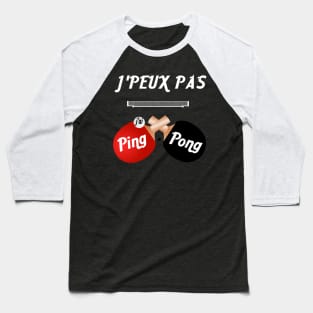 j'peux pas j'ai ping pong Baseball T-Shirt